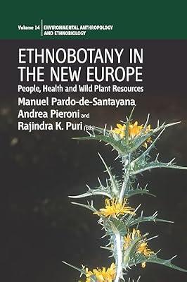 Ethnobotany in the New Europe: People, Health and Wild Plant Resources: 14 (Environmental Anthropology and Ethnobiology, 14) | Paperback | Anthropology