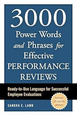 3000 Power Words and Phrases for Effective Performance Reviews: Ready-to-Use Language for Successful Employee Evaluations by Sandra E. Lamb | Paperback | Business & Economics