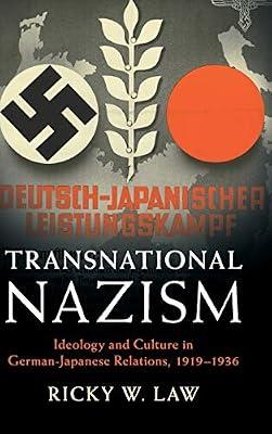 Transnational Nazism: Ideology and Culture in German-Japanese Relations, 1919–1936 (Publications of the German Historical Institute) by Law, Ricky W. | Hardcover | History