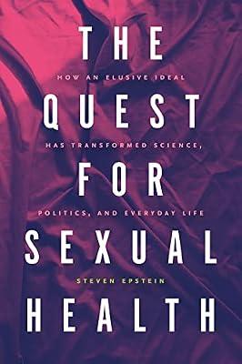 The Quest for Sexual Health: How an Elusive Ideal Has Transformed Science, Politics, and Everyday Life by Epstein, Steven | Paperback | Health & Fitness
