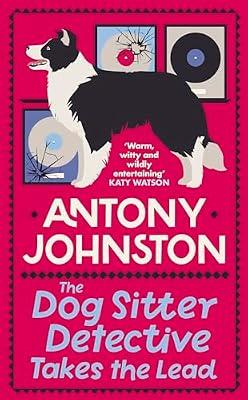 The Dog Sitter Detective Takes the Lead: The tail-wagging cosy crime series: 2 by Johnston, Antony | Hardcover | Crime & Mystery