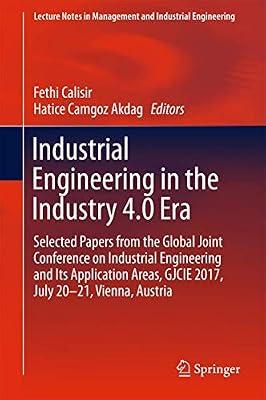 Industrial Engineering in the Industry 4.0 Era: Selected papers from the Global Joint Conference on Industrial Engineering and Its Application Areas, ... in Management and Industrial Engineering) | Hardcover | Engineering: General