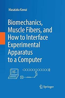Biomechanics, Muscle Fibers, and How to Interface Experimental Apparatus to a Computer by Kawai, Masataka | Hardcover | Life Sciences: General Issues