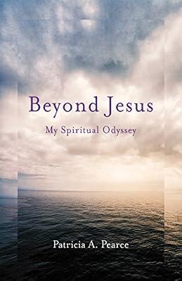 Beyond Jesus: My Spiritual Odyssey by Pearce, Patricia A. | Paperback | Biography & Autobiography