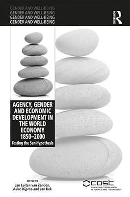 Agency, Gender, and Economic Development in the World Economy 1850-2000: Testing the Sen Hypothesis (Gender and Well-Being) | Hardcover | Social Science