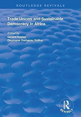Trade Unions and Sustainable Democracy in Africa (Routledge Revivals) by Kester, Gerard; Sidibe, Ousmane Oumarou | Hardcover | Regional