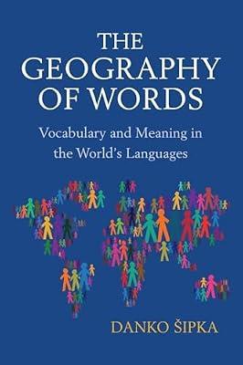 The Geography of Words: Vocabulary and Meaning in the World's Languages by Sipka, Danko | Paperback | Language Arts & Disciplines