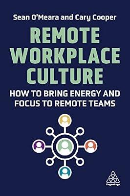 Remote Workplace Culture: How to Bring Energy and Focus to Remote Teams by O'meara, Sean; Cooper, Cary | Paperback | Business & Economics