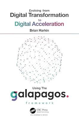 Evolving from Digital Transformation to Digital Acceleration Using The Galapagos Framework by Harkin, Brian | Paperback | Economics