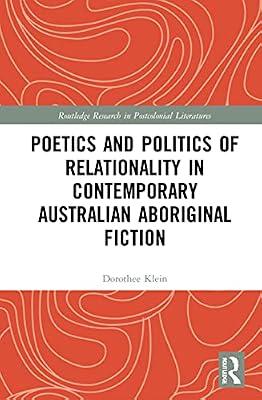 Poetics and Politics of Relationality in Contemporary Australian Aboriginal Fiction (Routledge Research in Postcolonial Literatures) by Klein, Dorothee | Hardcover | Literary Criticism