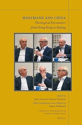 Moltmann and China: Theological Encounters from Hong Kong to Beijing: 27 (Theology and Mission in World Christianity, 27) | Paperback | Religion