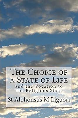 The Choice of a State of Life: And the Vocation to the Religious State by Liguori, Alphonsus M. | Paperback | Religion