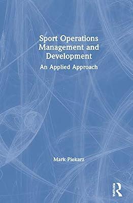 Sport Operations Management and Development: An Applied Approach by Piekarz, Mark | Hardcover | Business & Economics