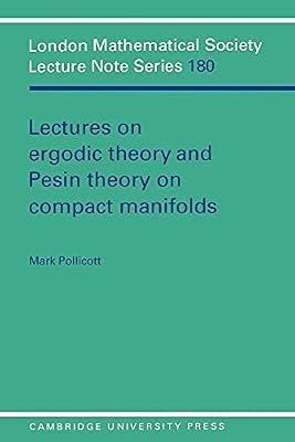 Lectures on Ergodic Theory and Pesin Theory on Compact Manifolds: 180 (London Mathematical Society Lecture Note Series, Series Number 180) by Pollicott, Mark | Paperback | Mathematics