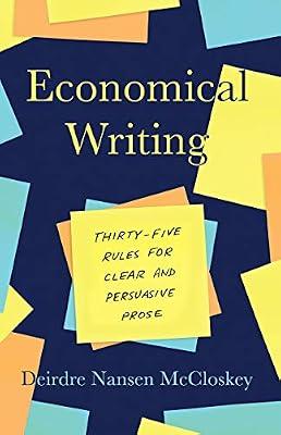 Economical Writing, Third Edition: Thirty-Five Rules for Clear and Persuasive Prose (Chicago Guides to Writing, Editing, and Publishing) by Mccloskey, Deirdre | Paperback | Language Arts & Disciplines