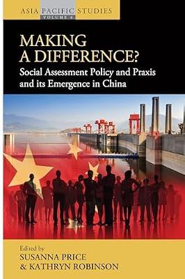 Making a Difference?: Social Assessment Policy and Praxis and its Emergence in China: 6 (Asia-Pacific Studies: Past and Present, 6) | Library | Development Economics & Emerging Economies