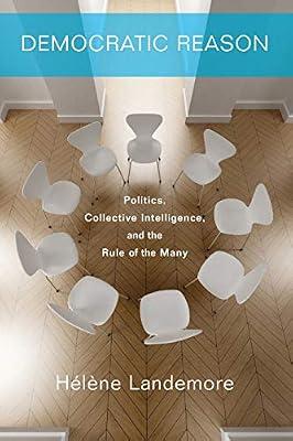 Democratic Reason: Politics, Collective Intelligence, and the Rule of the Many by Landemore, Hélène | Paperback | Political Science