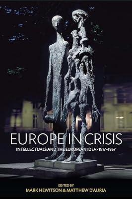 Europe in Crisis: Intellectuals and the European Idea, 1917-1957 | Library | European History