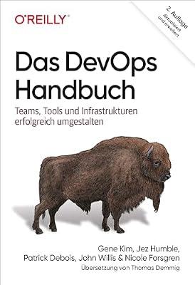 Das DevOps-Handbuch: Teams, Tools und Infrastrukturen erfolgreich umgestalten (Animals) by Kim, Gene; Willis, John; Forsgren, Nicole; Humble, Jez; Debois, Patrick | Perfect | Computers.