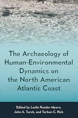 The Archaeology of Human-Environmental Dynamics on the North American Atlantic Coast (Society and Ecology in Island and Coastal Archaeology) | Hardcover | North America
