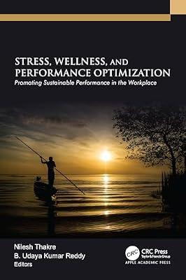 Stress, Wellness, and Performance Optimization: Promoting Sustainable Performance in the Workplace | Hardcover | Psychological Theory
