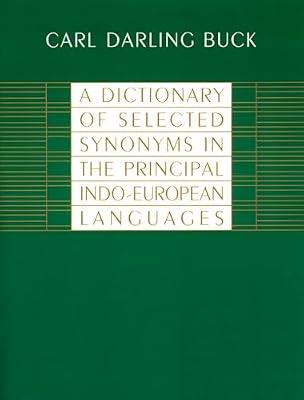 A Dictionary of Selected Synonyms in the Principal Indo-European Languages: A Contribution to the History of Ideas by Buck, Carl Darling | Paperback | Dictionaries