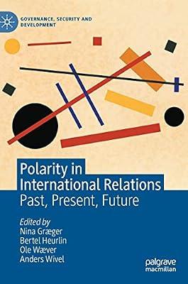 Polarity in International Relations: Past, Present, Future (Governance, Security and Development) by Nina Græger; Bertel Heurlin; Anders Wivel; Ole Wæver | Hardcover | Political Science