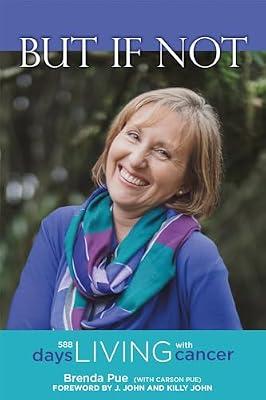 But If Not: 588 Days Living with Cancer by Pue, Brenda; Pue, Carson | Paperback | Christian Churches & Denominations