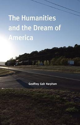 The Humanities and the Dream of America by Harpham, Geoffrey Galt | Paperback | Humanities