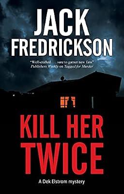 Kill Her Twice: 8 (A Dek Elstrom Mystery) by Fredrickson, Jack | Hardcover | Fiction