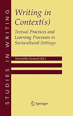 Writing in Context(s): Textual Practices and Learning Processes in Sociocultural Settings: 15 (Studies in Writing) | Hardcover | Language Teaching & Learning (Other Than Elt)