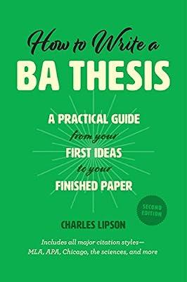 How to Write a Ba Thesis, Second Edition: A Practical Guide from Your First Ideas to Your Finished Paper (Chicago Guides to Writing, Editing, and Publishing) by Lipson, Charles | Paperback | Language Arts & Disciplines