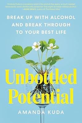 Unbottled Potential: Break Up With Alcohol and Break Through to Your Best Life by Kuda, Amanda | Paperback | Self-Help