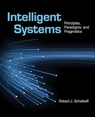 Intelligent Systems: Principles, Paradigms, And Pragmatics by Schalkoff, Robert J. | Hardcover | Artificial Intelligence