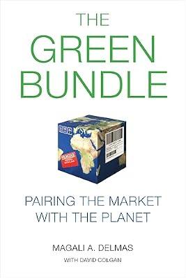 The Green Bundle: Pairing the Market with the Planet by Delmas, Magali A.; Colgan, David | Hardcover | Behavioural Economics
