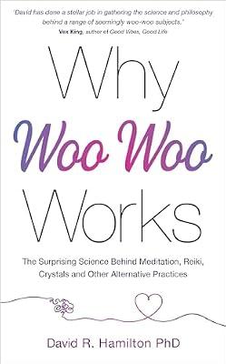 Why Woo-Woo Works by Hamilton PHD, David R. | Paperback | Health & Fitness