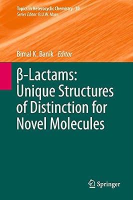 β-Lactams: Unique Structures of Distinction for Novel Molecules: 30 (Topics in Heterocyclic Chemistry) | Hardcover | Organic Chemistry