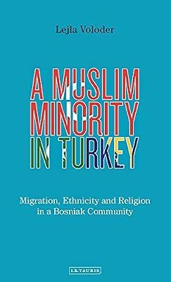 A Muslim Minority in Turkey: Migration, Ethnicity and Religion in a Bosniak Community by Voloder, Leila | Hardcover | History