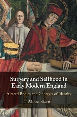 Surgery and Selfhood in Early Modern England: Altered Bodies and Contexts of Identity by Skuse, Alanna | Paperback | Literary Criticism
