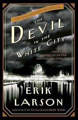 The Devil in the White City: Murder, Magic, and Madness at the Fair That Changed America (Illinois) by Larson, Erik | Hardcover | True Crime