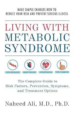 Living with Metabolic Syndrome: The Complete Guide to Risk Factors, Prevention, Symptoms and Treatment Options: 15 by Ali, Naheed | Paperback | Health & Fitness
