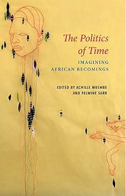 The Politics of Time: Imagining African Becomings (Critical South) | Hardcover | Social Science