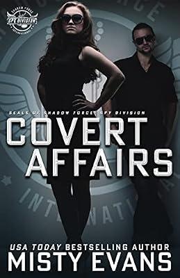 Covert Affairs: A Thrilling Military Romance in the SEALs of Shadow Force: Spy Division Series, Book 4: A Thrilling Military Romance in the SEALs of ... SEALs of Shadow Force: Spy Division Series, by Evans, Misty | Paperback | Romance