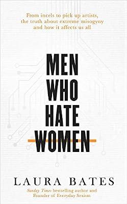 UNTITLED PA: From incels to pickup artists, the truth about extreme misogyny and how it affects us all by Bates, Laura | Paperback | Feminism & Feminist Theory