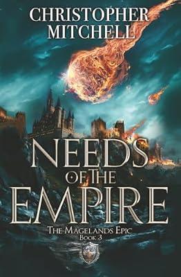 Needs of the Empire: 3 (The Magelands Epic) by Mitchell, Christopher | Paperback | Fantasy
