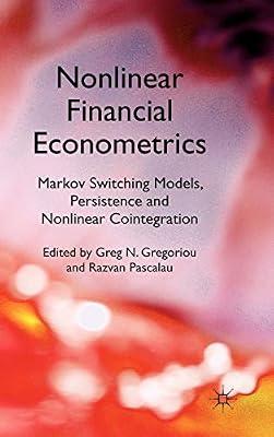 Nonlinear Financial Econometrics: Markov Switching Models, Persistence and Nonlinear Cointegration by UNKNOWN | Hardcover | Econometrics