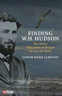 Finding W. H. Hudson: The Writer Who Came to Britain to Save the Birds by Jameson, Conor Mark | Paperback | Biography & Autobiography