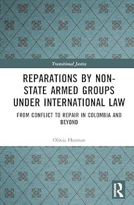 Reparations by Non-State Armed Groups under International Law: From Conflict to Repair in Colombia and Beyond (Transitional Justice) by Herman, Olivia | Hardcover | Legal Aspects Of Criminology