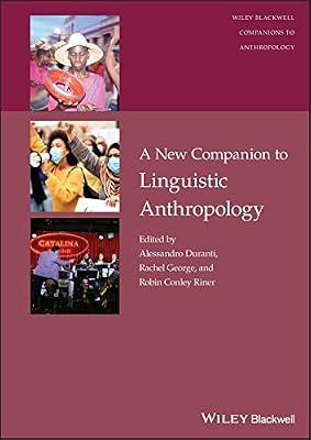 A New Companion to Linguistic Anthropology (Wiley Blackwell Companions to Anthropology) by Duranti, Alessandro; Riner, Robin Conley; George, Rachel | Hardcover | Social Science