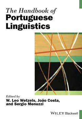 The Handbook of Portuguese Linguistics (Blackwell Handbooks in Linguistics) | Paperback | Language Arts & Disciplines